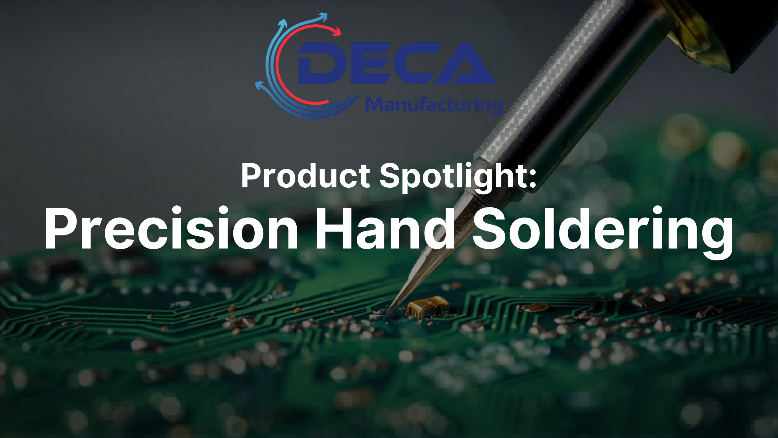 DECA product spotlight hand soldering